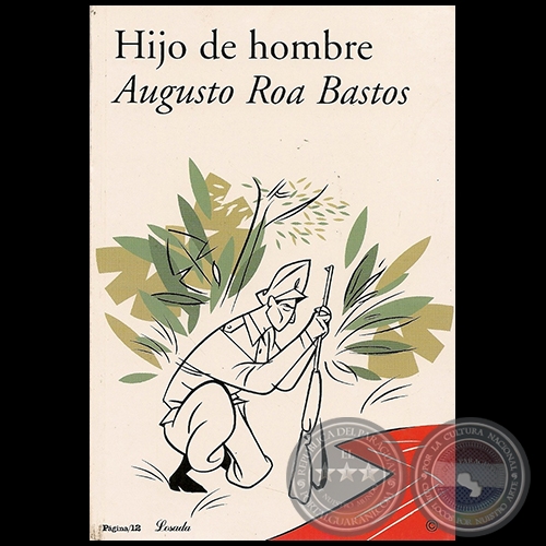 HIJO DE HOMBRE - Autor: AUGUSTO ROA BASTOS - Ao 2005